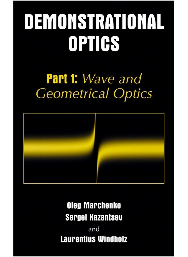 Demonstrational Optics: Part 1: Wave and Geometrical Optics 