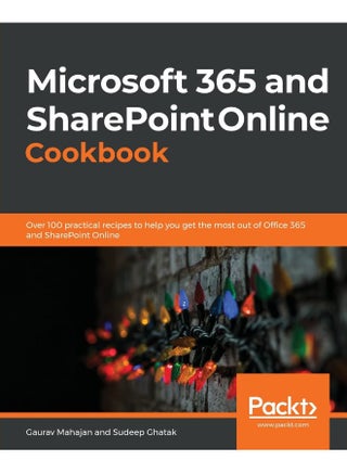 Microsoft 365 and SharePoint Online Cookbook: Over 100 practical recipes to help you get the most out of Office 365 and SharePoint Online - pzsku/ZFB090A917077246A3E31Z/45/1748329300/57225f7e-c7ae-4ab3-b6c8-564d63eb1a33