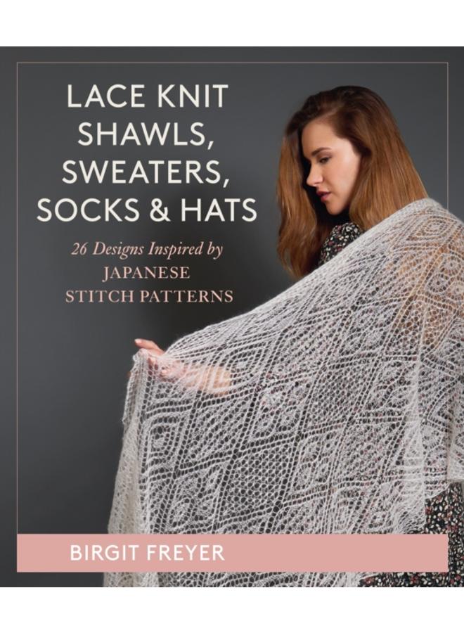 Lace Knit Shawls, Sweaters, Socks & Hats : 26 Designs Inspired by Japanese Stitch Patterns 