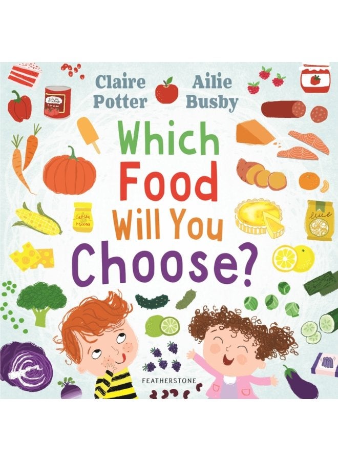 Which Food Will You Choose An entertaining story to entice fussy eaters to explore a whole new world of colourful food - Paperback