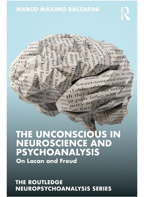 The Unconscious in Neuroscience and Psychoanalysis: On Lacan and Freud