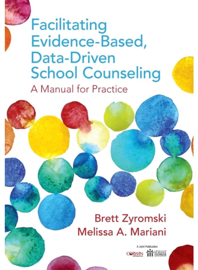 Facilitating Evidence-Based, Data-Driven School Counseling : A Manual for Practice