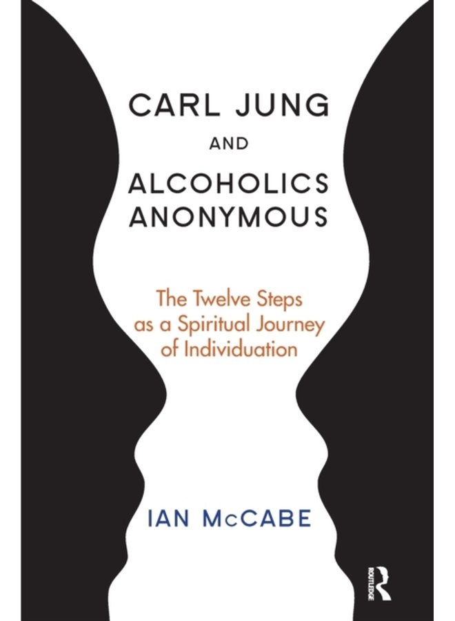 Carl Jung and Alcoholics Anonymous The Twelve Steps as a Spiritual Journey of Individuation - Paperback