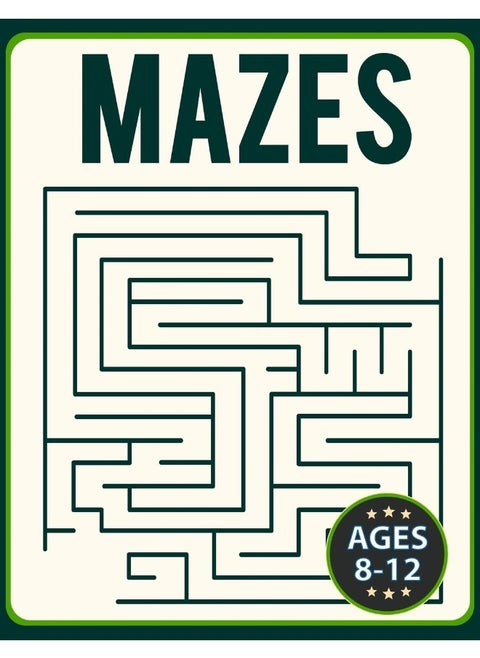 Mazes for Kids 8-12: Fun and Challenging Brain Teaser Logic Puzzles Games Problem-Solving Maze Activity Workbook for Children (Challenging Mazes)