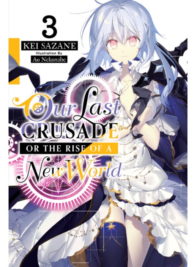 Our Last Crusade or the Rise of a New World, Vol. 3 (light novel) 