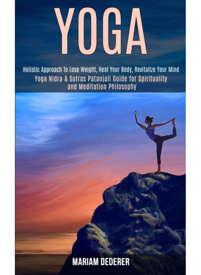 Yoga Yoga Nidra Sutras Patanjali Guide for Spirituality and Meditation Philosophy Holistic Approach To Lose Weight Heal Your Body Revitalize Your Mind - Paperback