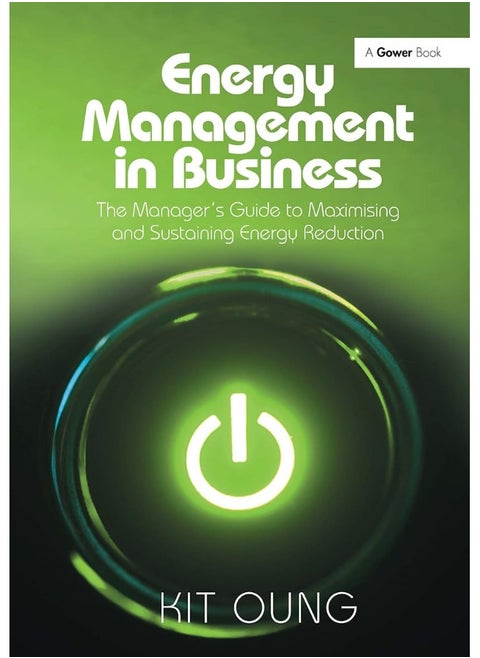 Energy Management in Business: The Manager's Guide to Maximising and Sustaining Energy Reduction