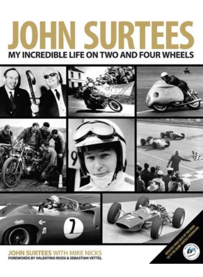 John Surtees : My Incredible Life on Two and Four Wheels 