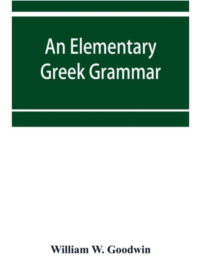 An Elementary Greek Grammar - Paperback 