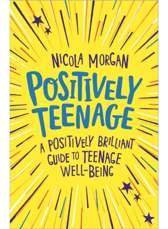 Positively Teenage : A positively brilliant guide to teenage well-being