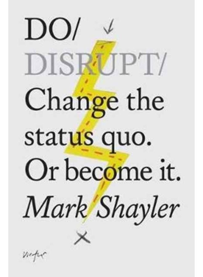 Do Disrupt Change The Status Quo Or Become It - Paperback