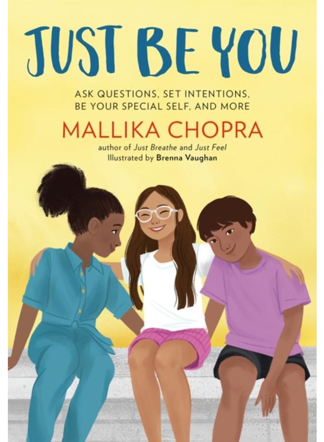 Just Be You : Ask Questions, Set Intentions, Be Your Special Self, and More 
