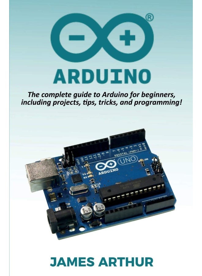 Arduino: The complete guide to Arduino for beginners, including projects, tips, tricks, and programming!  - Image 1