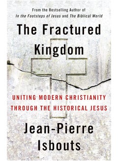 The Fractured Kingdom: Uniting Modern Christianity Through the Historical Jesus  - Image 3
