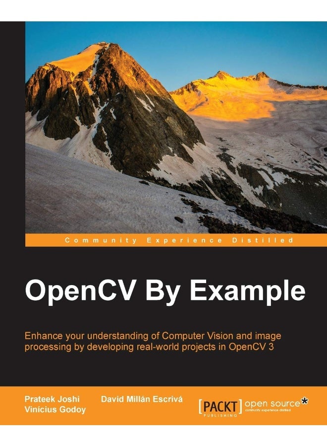 OpenCV By Example: Enhance your understanding of Computer Vision and image processing by developing real-world projects in OpenCV 3 