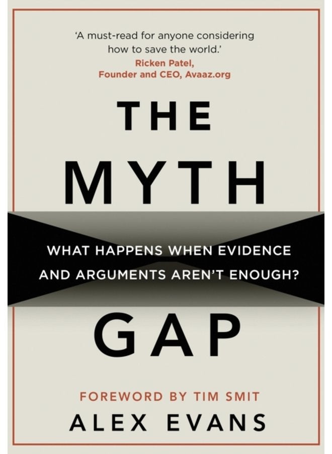 The Myth Gap What Happens When Evidence and Arguments Aren t Enough - Hardback
