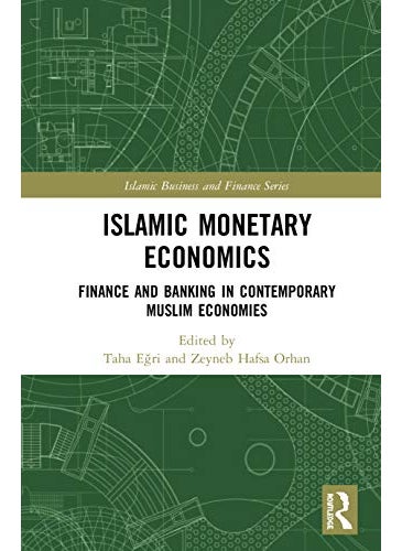 Islamic Monetary Economics Finance And Banking In Contemporary Muslim Economies 