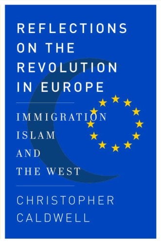 Reflections On The Revolution In Europe Immigration Islam And The West