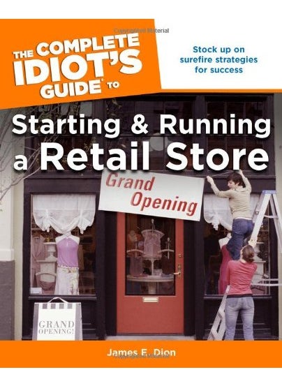 The Complete Idiots Guide To Starting And Running A Retail Store Complete Idiots Guide To 