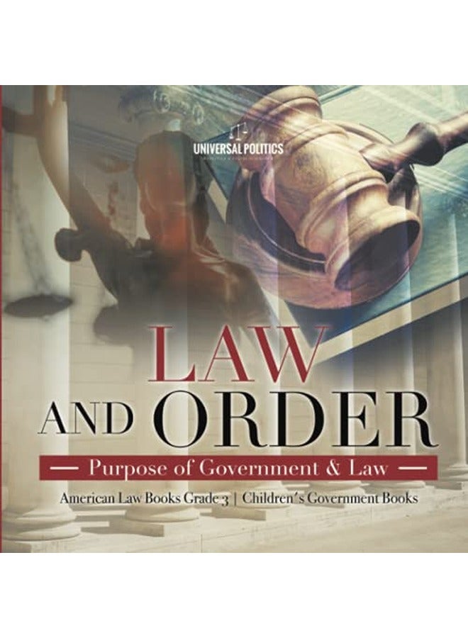 Law and Order: Purpose of Government & Law American Law Books Grade 3 Children's Government Books