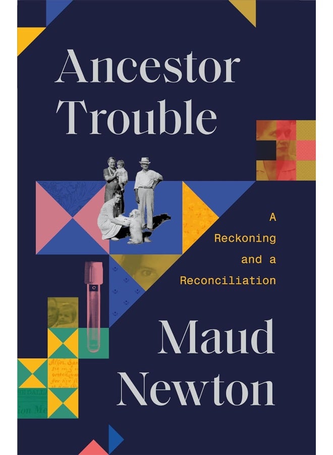 Ancestor Trouble: A Reckoning and a Reconciliation