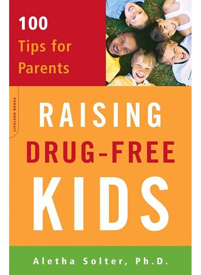 Raising Drug Free Kids 100 Tips for Parents - Paperback