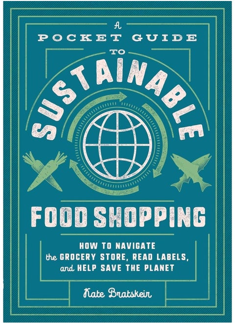 Tiller Press A Pocket Guide to Sustainable Food Shopping: How to Navigate the Grocery Store, Read Labels, and Help Save the Planet