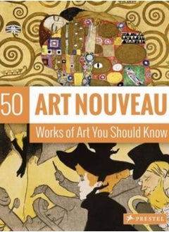 Art Nouveau : 50 Works Of Art You Should Know 