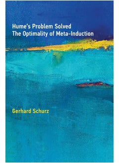 MIT Press Hume's Problem Solved: The Optimality of Meta-Induction 