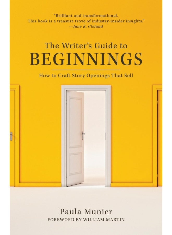 The Writer's Guide to Beginnings: How to Craft Story Openings That Sell
