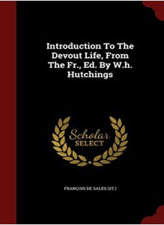 Introduction To The Devout Life From The Fr Ed By Wh Hutchings by Francois de Sales (St ) Hardcover 