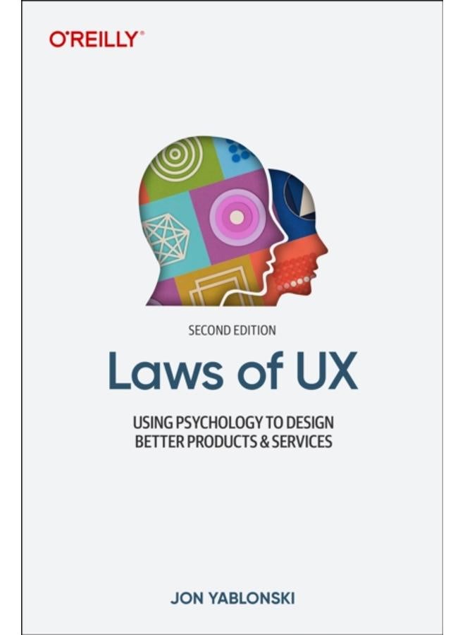 Laws of UX : Using Psychology to Design Better Products & Services 