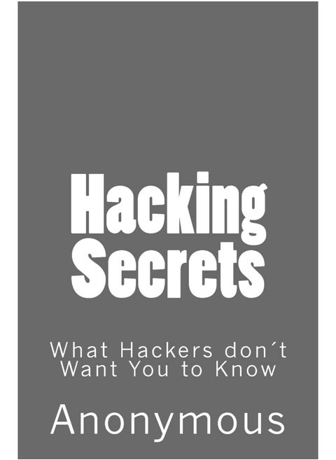 Hacking Secrets: What Hackers don't Want You to Know?