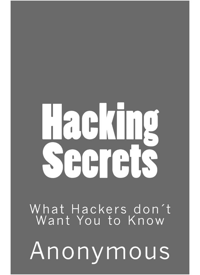 Hacking Secrets: What Hackers don't Want You to Know?
