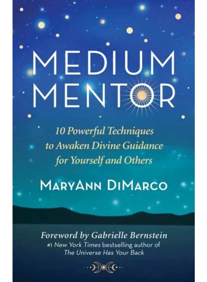 Medium Mentor : 10 Powerful Techniques to Awaken Divine Guidance for Yourself and Others