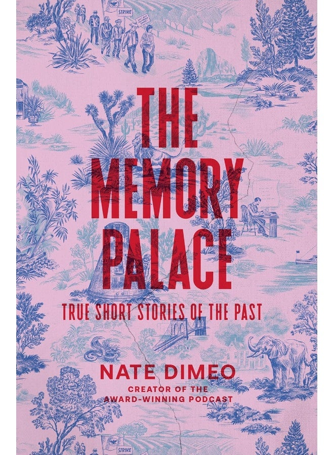 The Memory Palace: True Short Stories of the Past