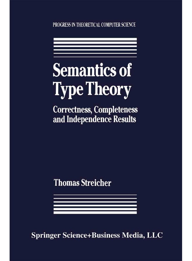 Semantics of Type Theory: Correctness, Completeness and Independence Results