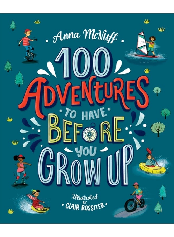 100 Adventures to Have Before You Grow Up 