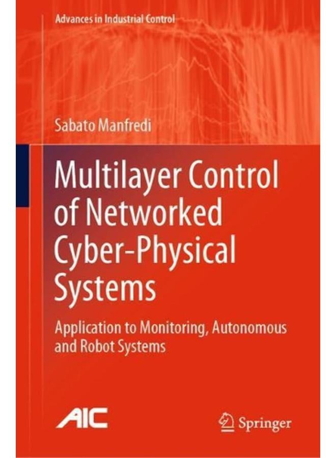 Multilayer Control of Networked Cyber-Physical Systems: Application to Monitoring, Autonomous and Robot Systems