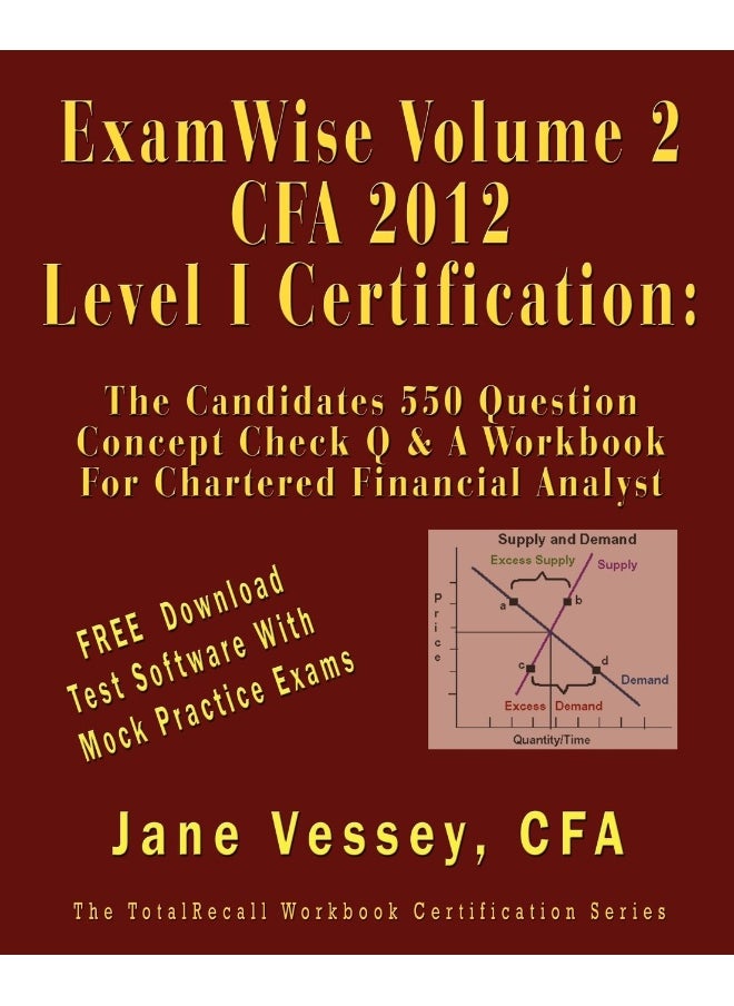 ExamWise® Volume 2 For 2012 CFA ® Level I Certification The Second Candidates Question And Answer Workbook For Chartered Financial Analyst (with Download Practice Exam Software)  - Image 1