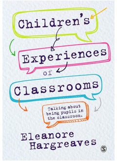 Children’s experiences of classrooms: Talking about being pupils in the classroom 