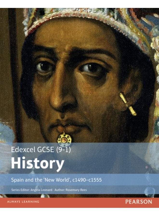 Edexcel GCSE (9-1) History Spain and the 'New World', c1490-1555 Student Book (Edexcel Gcse History (9-1))