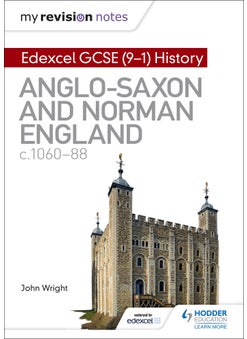 My Revision Notes: Edexcel GCSE  (9-1) History: Anglo-Saxon and Norman England, c1060-88 