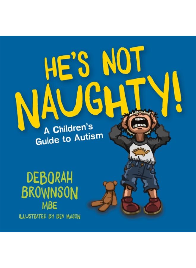 He's Not Naughty! : A Children's Guide to Autism