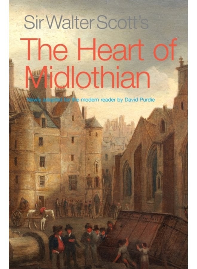 Sir Walter Scott s The Heart of Midlothian Newly adapted for the Modern Reader - Paperback