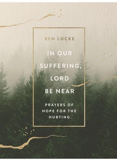 In Our Suffering, Lord Be Near: Prayers of Hope for the Hurting  - Image 1