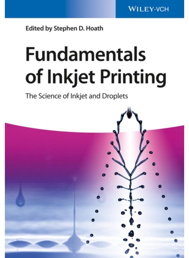 Fundamentals of Inkjet Printing : The Science of Inkjet and Droplets 
