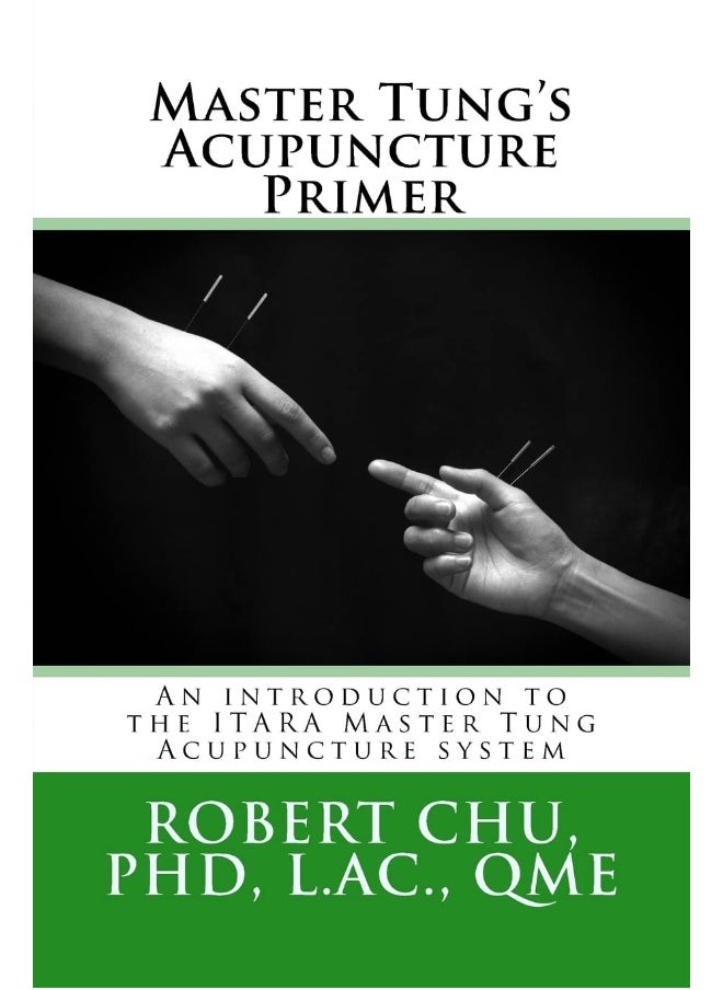 Master Tung's Acupuncture Primer: An introduction to the Master Tung Acupuncture sys 
