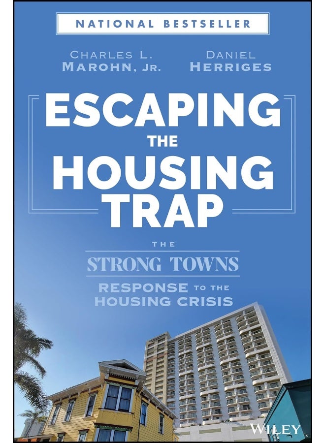 Escaping the Housing Trap: The Strong Towns Response to the Housing Crisis 