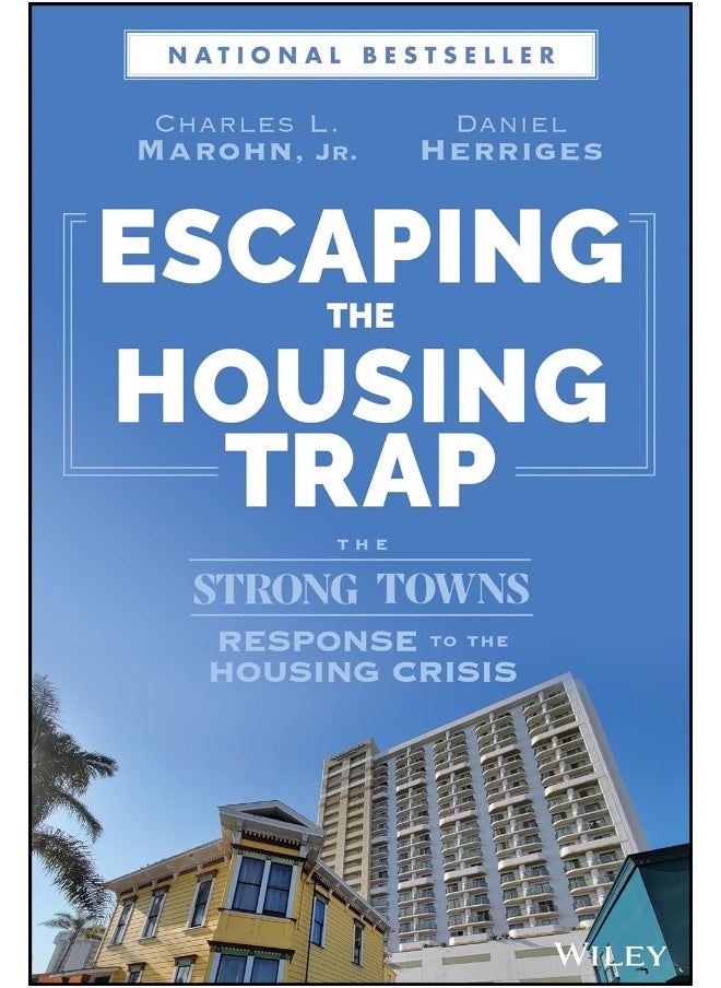 Escaping the Housing Trap: The Strong Towns Response to the Housing Crisis 